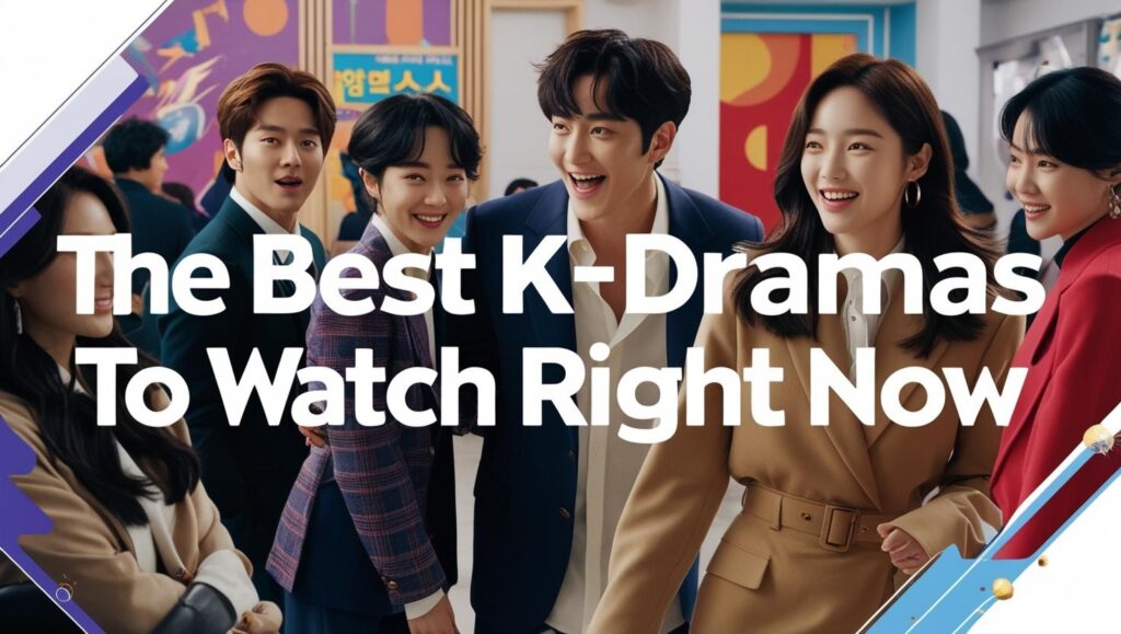 The-Best-K-Dramas-to-Watch-Right-Now