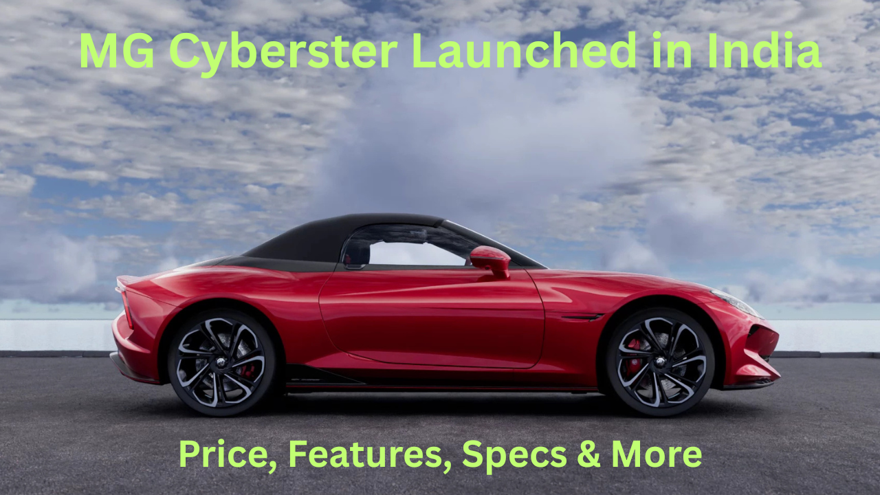 MG Cyberster Launched in India: Price, Features, Specs & More