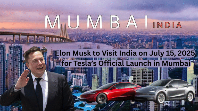 Elon Musk to Visit India on July 15, 2025, for Tesla’s Official Launch in Mumbai