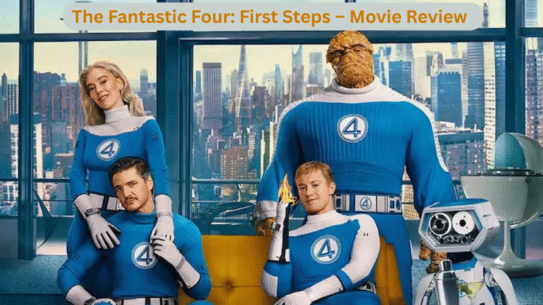 The Fantastic Four: First Steps – Movie Review and Box Office Collection in India